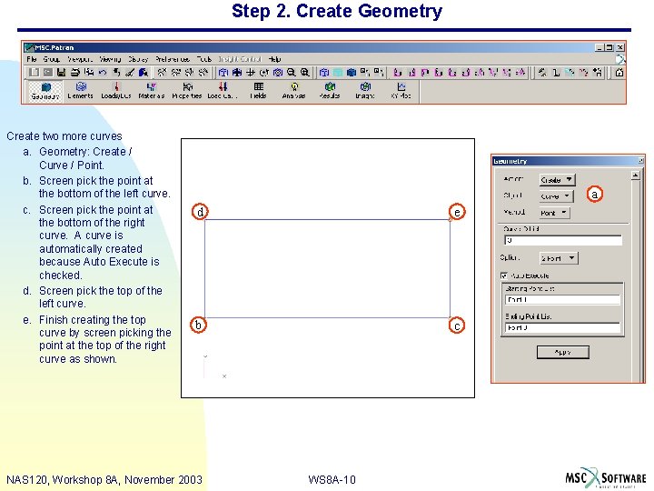 Step 2. Create Geometry Create two more curves a. Geometry: Create / Curve /