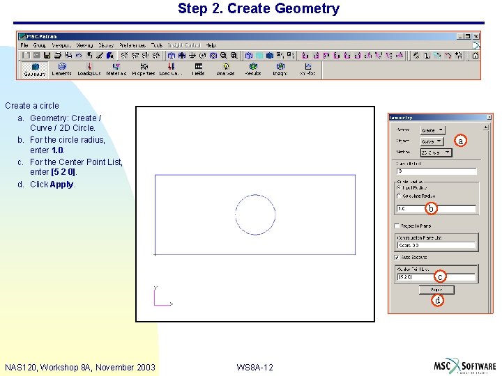 Step 2. Create Geometry Create a circle a. Geometry: Create / Curve / 2