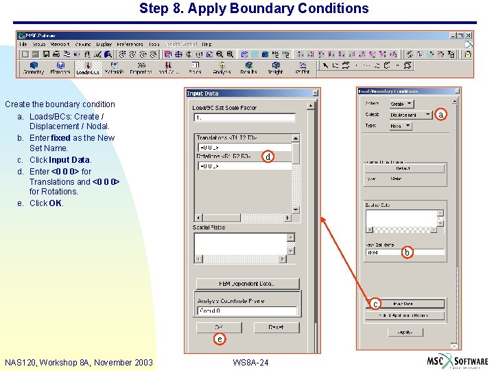 Step 8. Apply Boundary Conditions Create the boundary condition a. Loads/BCs: Create / Displacement