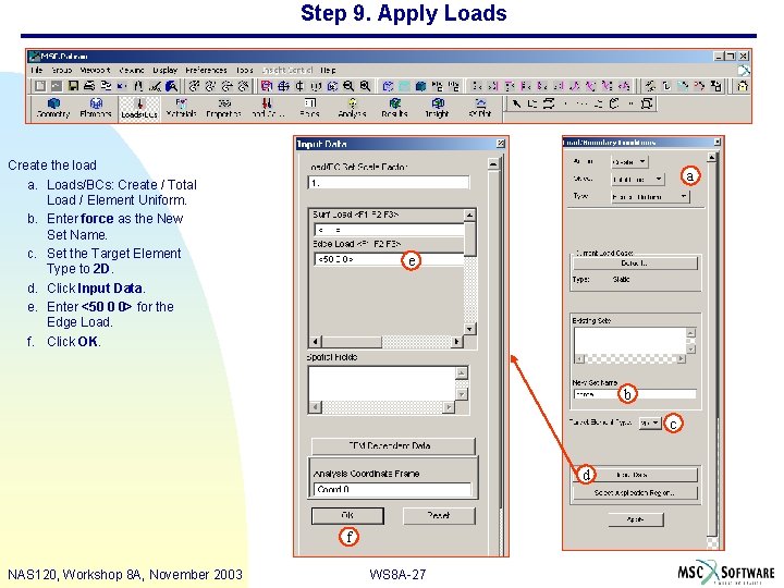 Step 9. Apply Loads Create the load a. Loads/BCs: Create / Total Load /