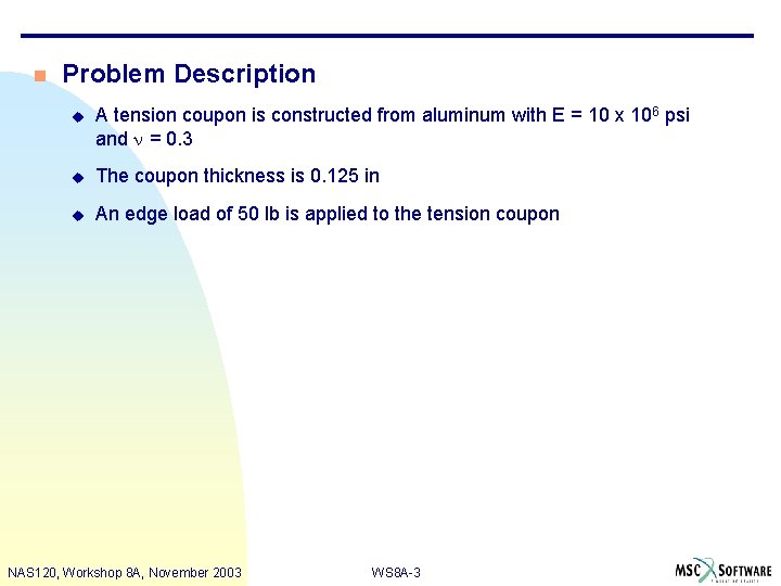 n Problem Description u A tension coupon is constructed from aluminum with E =