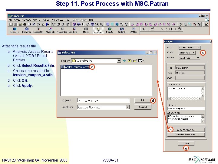 Step 11. Post Process with MSC. Patran Attach the results file a. Analysis: Access