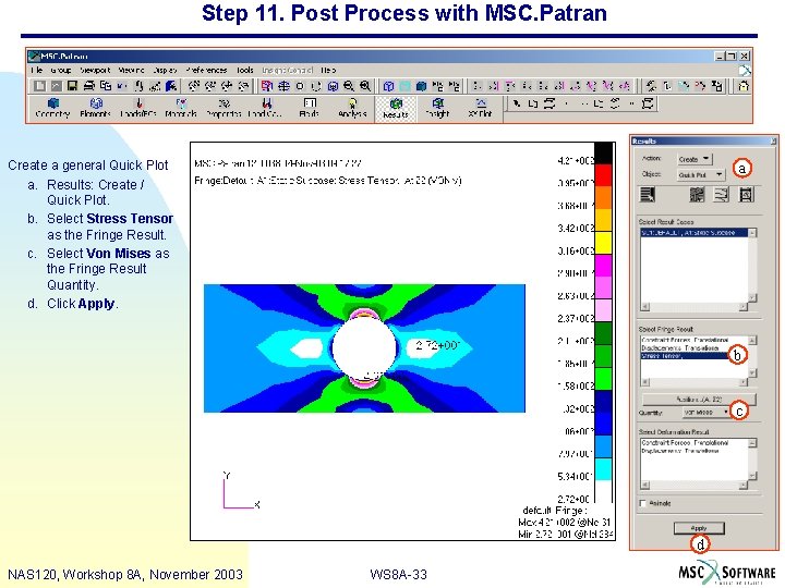 Step 11. Post Process with MSC. Patran Create a general Quick Plot a. Results: