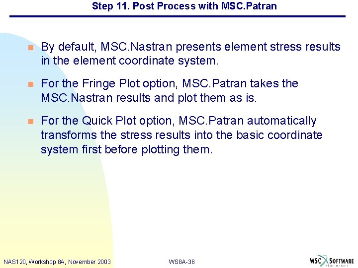 Step 11. Post Process with MSC. Patran n By default, MSC. Nastran presents element