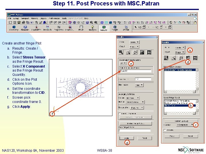 Step 11. Post Process with MSC. Patran Create another fringe Plot a. Results: Create