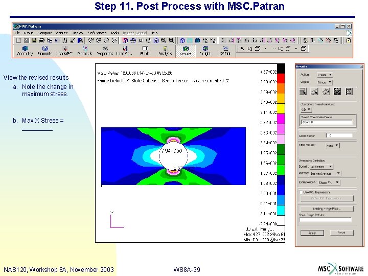 Step 11. Post Process with MSC. Patran View the revised results a. Note the