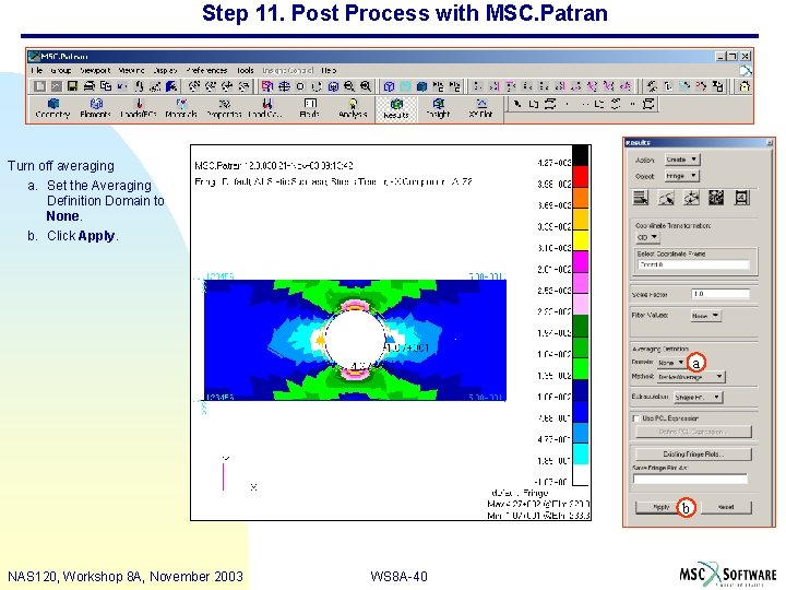 Step 11. Post Process with MSC. Patran Turn off averaging a. Set the Averaging