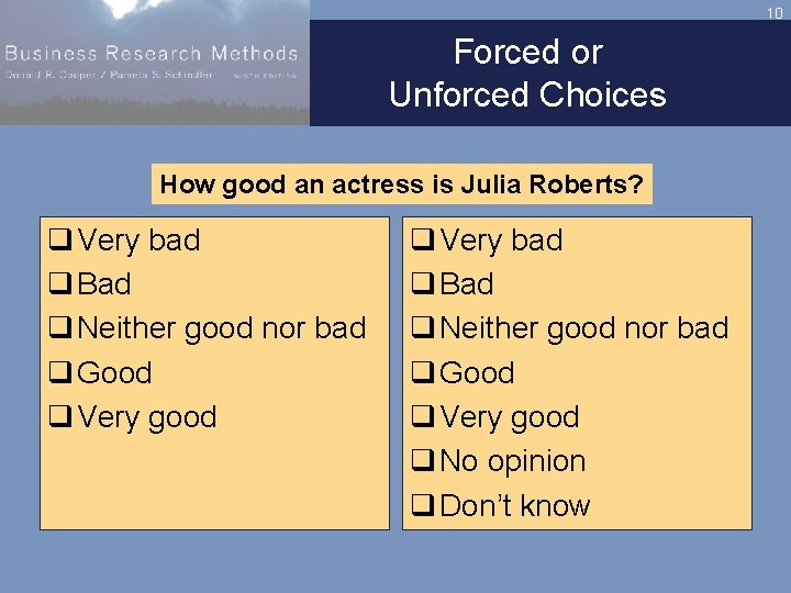 10 Forced or Unforced Choices How good an actress is Julia Roberts? q Very