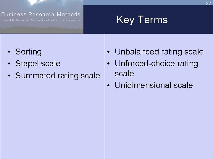 37 Key Terms • Sorting • Unbalanced rating scale • Stapel scale • Unforced-choice