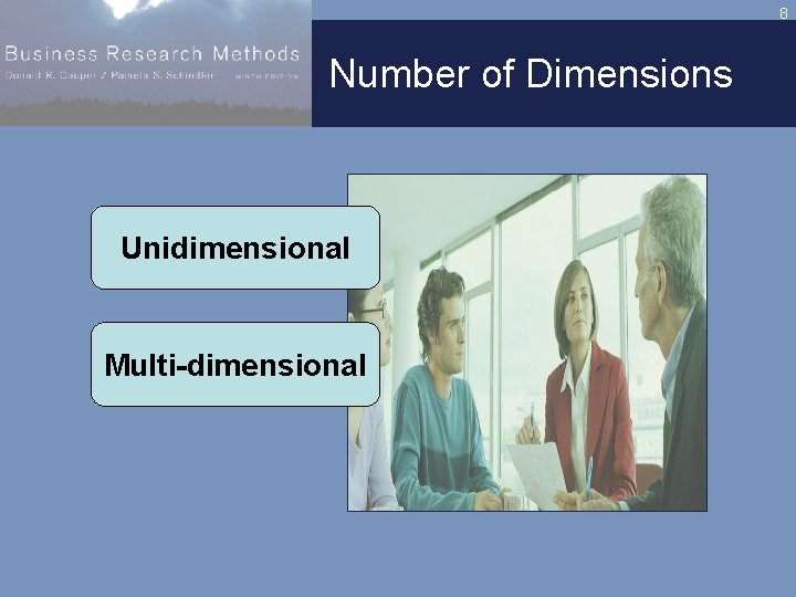 8 Number of Dimensions Unidimensional Multi-dimensional 