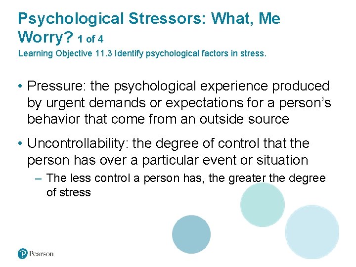 Psychological Stressors: What, Me Worry? 1 of 4 Learning Objective 11. 3 Identify psychological