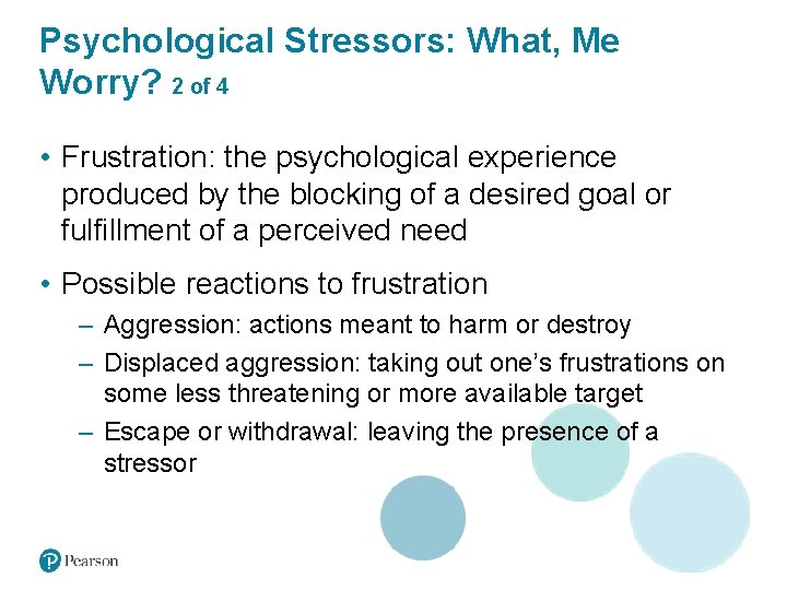 Psychological Stressors: What, Me Worry? 2 of 4 • Frustration: the psychological experience produced