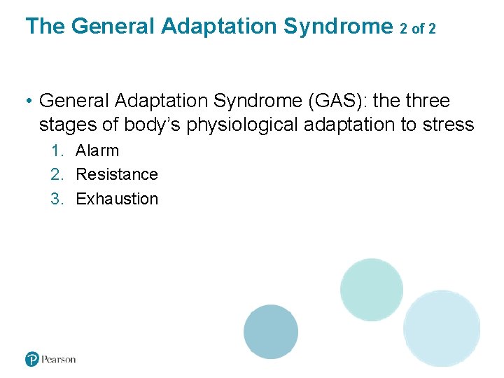 The General Adaptation Syndrome 2 of 2 • General Adaptation Syndrome (GAS): the three
