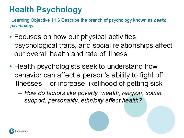 Health Psychology Learning Objective 11. 6 Describe the branch of psychology known as health