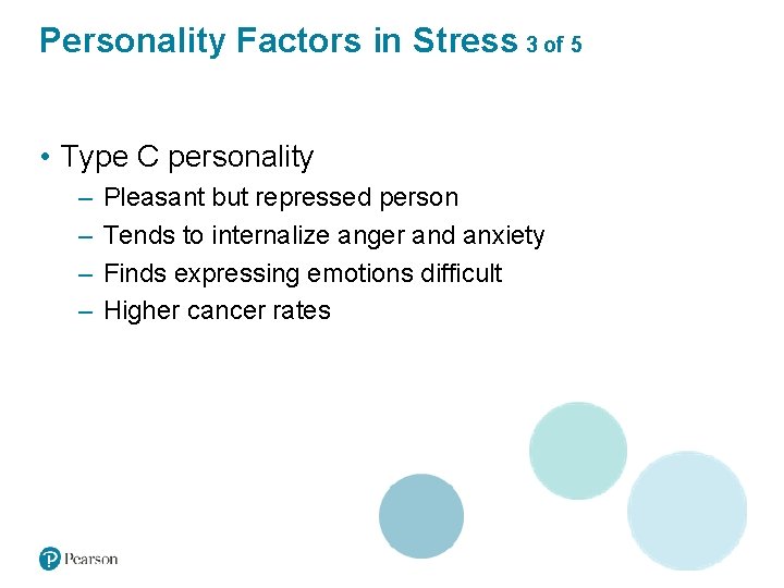 Personality Factors in Stress 3 of 5 • Type C personality – – Pleasant