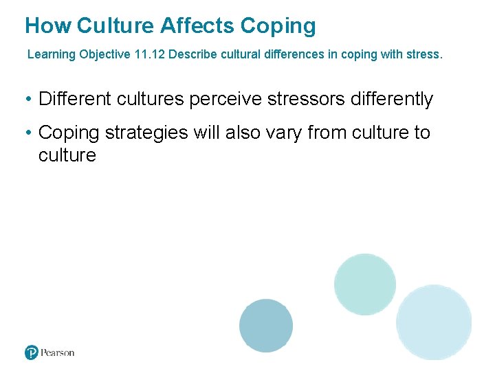 How Culture Affects Coping Learning Objective 11. 12 Describe cultural differences in coping with