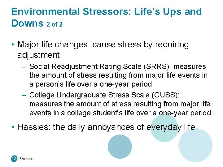 Environmental Stressors: Life’s Ups and Downs 2 of 2 • Major life changes: cause