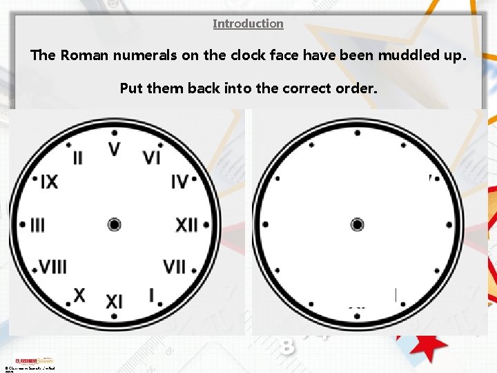 Introduction The Roman numerals on the clock face have been muddled up. Put them Introduction The Roman numerals on the clock face have been muddled up. Put them