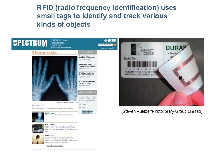RFID (radio frequency identification) uses small tags to identify and track various kinds of
