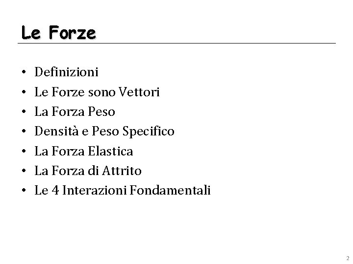 Le Forze • • Definizioni Le Forze sono Vettori La Forza Peso Densità e