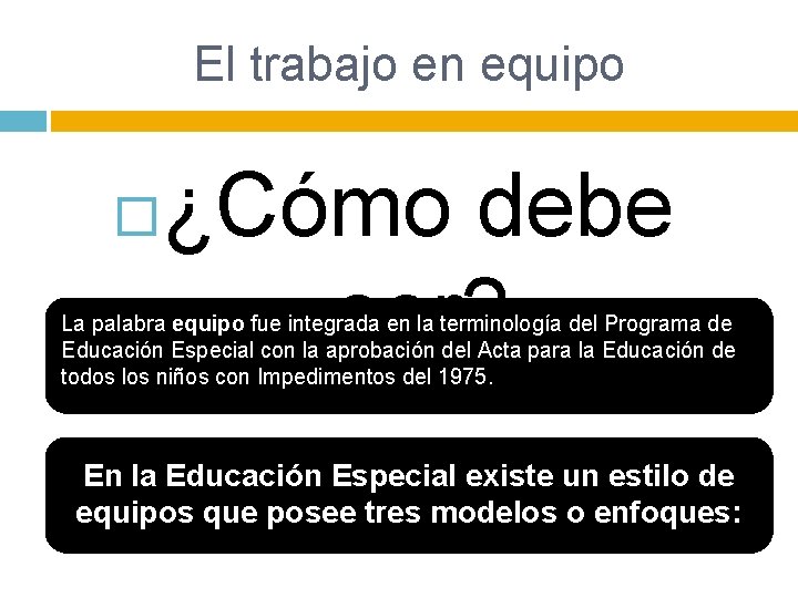 El trabajo en equipo ¿Cómo debe ser? La palabra equipo fue integrada en la