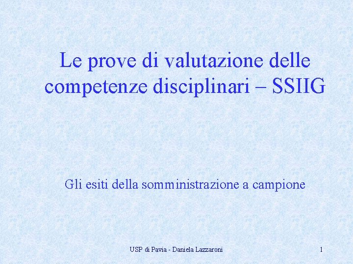 Le prove di valutazione delle competenze disciplinari – SSIIG Gli esiti della somministrazione a