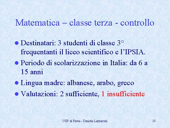 Matematica – classe terza - controllo l Destinatari: 3 studenti di classe 3° frequentanti