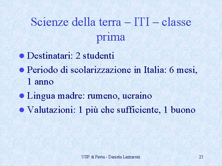 Scienze della terra – ITI – classe prima l Destinatari: 2 studenti l Periodo