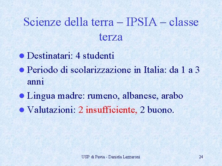 Scienze della terra – IPSIA – classe terza l Destinatari: 4 studenti l Periodo