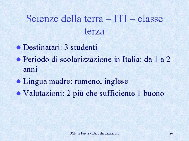 Scienze della terra – ITI – classe terza l Destinatari: 3 studenti l Periodo