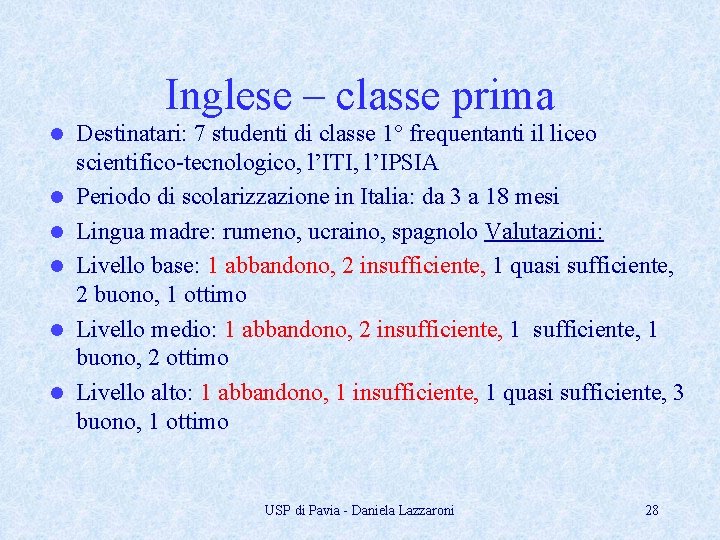 Inglese – classe prima l l l Destinatari: 7 studenti di classe 1° frequentanti