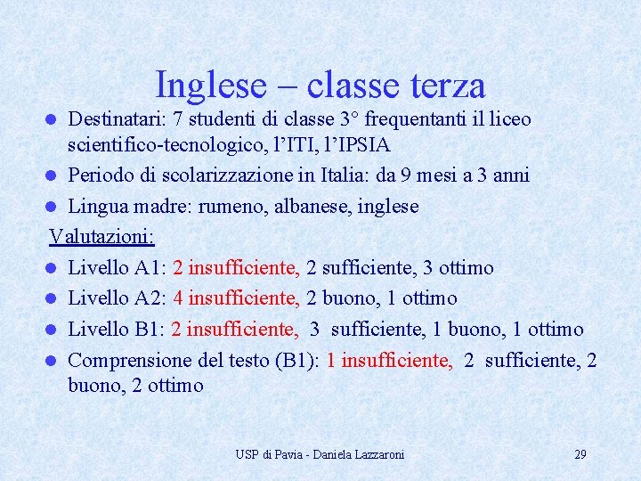 Inglese – classe terza Destinatari: 7 studenti di classe 3° frequentanti il liceo scientifico-tecnologico,