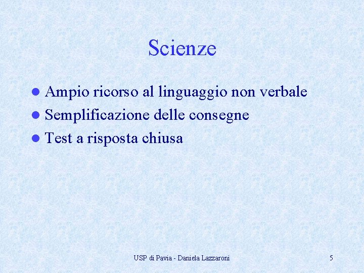 Scienze l Ampio ricorso al linguaggio non verbale l Semplificazione delle consegne l Test