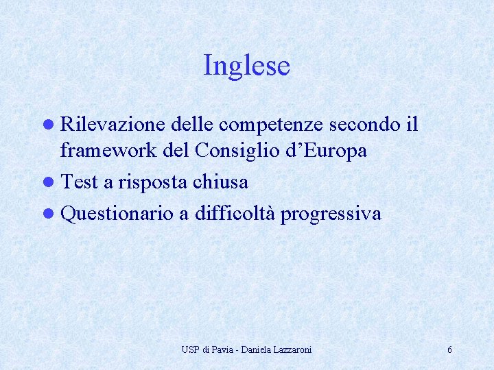 Inglese l Rilevazione delle competenze secondo il framework del Consiglio d’Europa l Test a