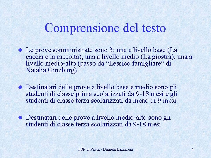 Comprensione del testo l Le prove somministrate sono 3: una a livello base (La