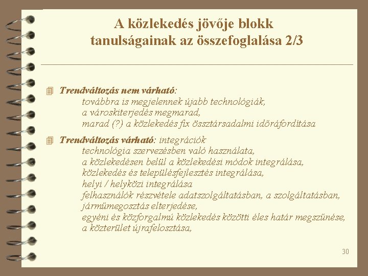 A közlekedés jövője blokk tanulságainak az összefoglalása 2/3 4 Trendváltozás nem várható: továbbra is