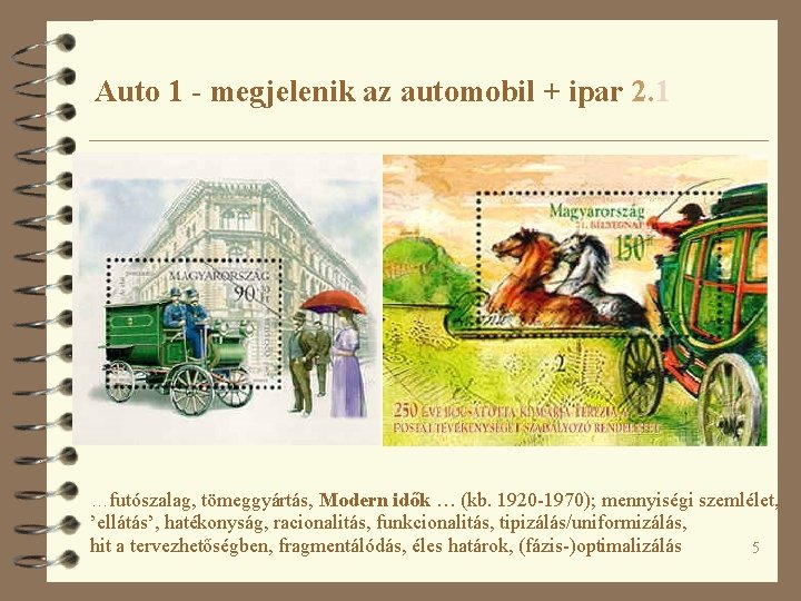 Auto 1 - megjelenik az automobil + ipar 2. 1 …futószalag, tömeggyártás, Modern idők Auto 1 - megjelenik az automobil + ipar 2. 1 …futószalag, tömeggyártás, Modern idők