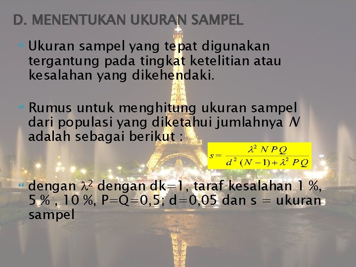 D. MENENTUKAN UKURAN SAMPEL Ukuran sampel yang tepat digunakan tergantung pada tingkat ketelitian atau