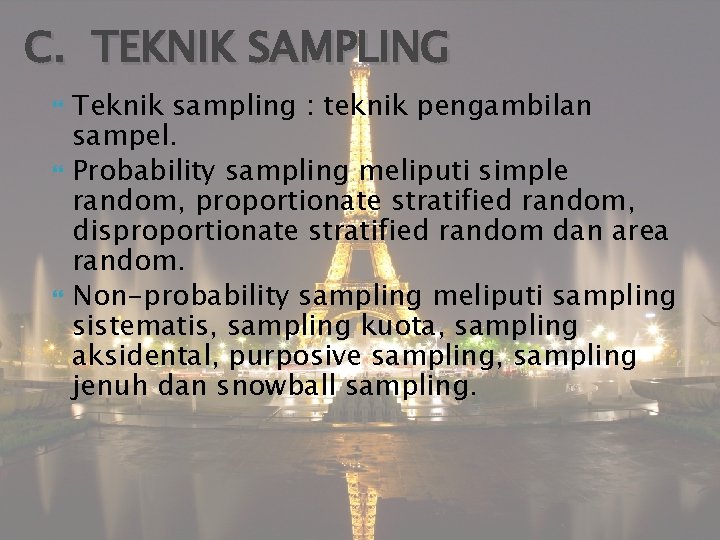 C. TEKNIK SAMPLING Teknik sampling : teknik pengambilan sampel. Probability sampling meliputi simple random,