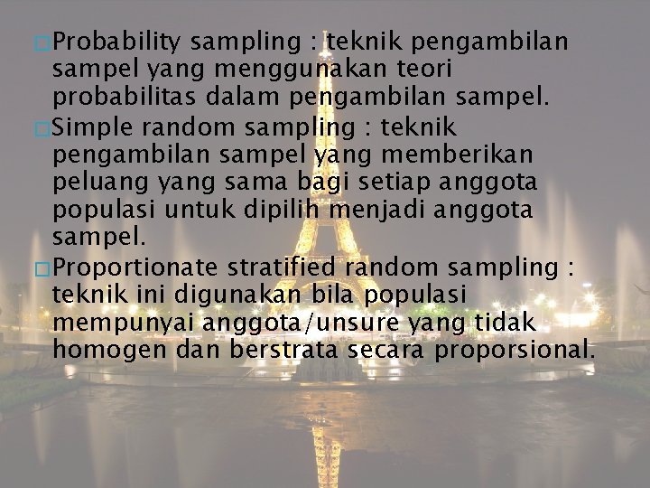 � Probability sampling : teknik pengambilan sampel yang menggunakan teori probabilitas dalam pengambilan sampel.