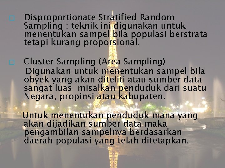 � � Disproportionate Stratified Random Sampling : teknik ini digunakan untuk menentukan sampel bila