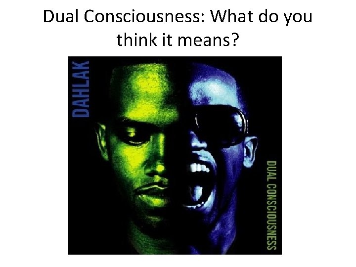 Dual Consciousness: What do you think it means? 