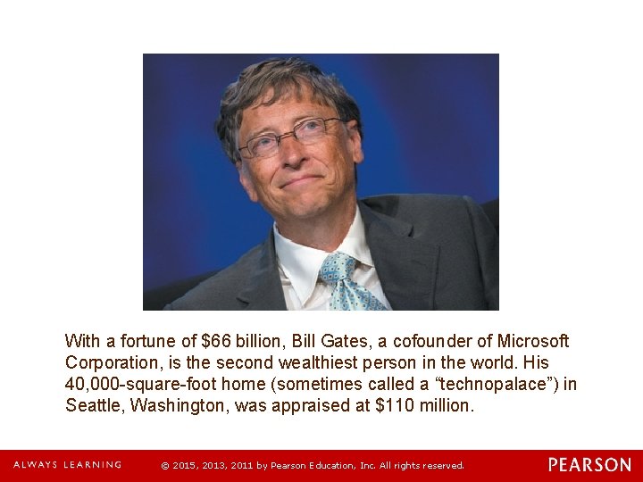 With a fortune of $66 billion, Bill Gates, a cofounder of Microsoft Corporation, is