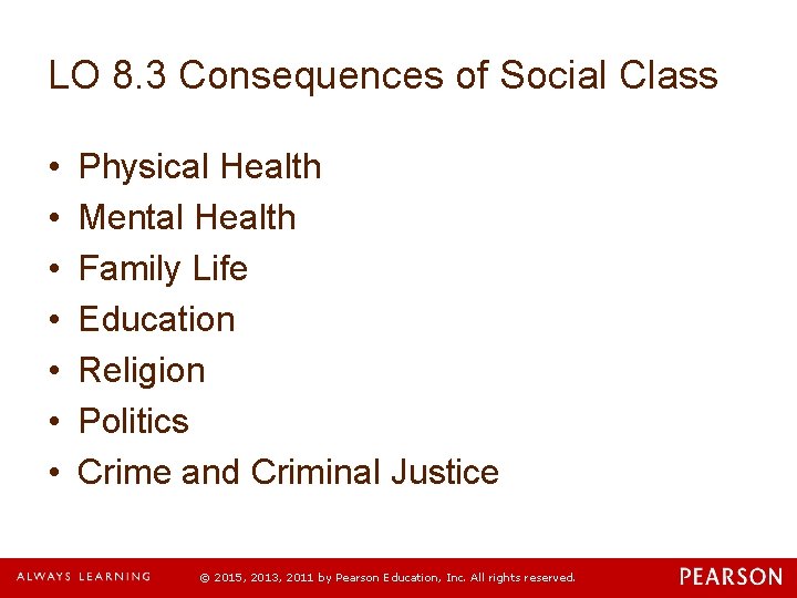 LO 8. 3 Consequences of Social Class • • Physical Health Mental Health Family