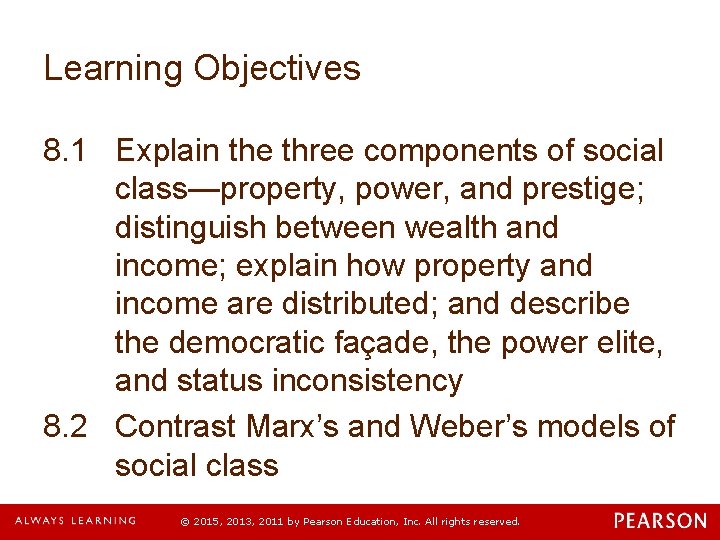 Learning Objectives 8. 1 Explain the three components of social class—property, power, and prestige;