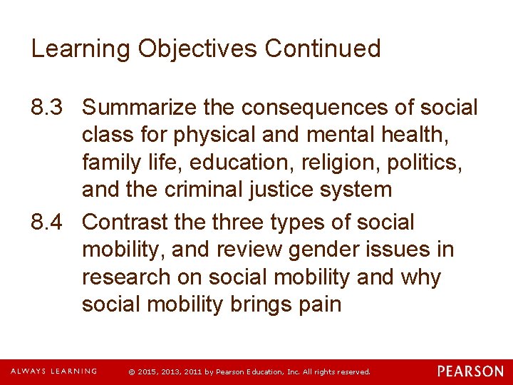 Learning Objectives Continued 8. 3 Summarize the consequences of social class for physical and