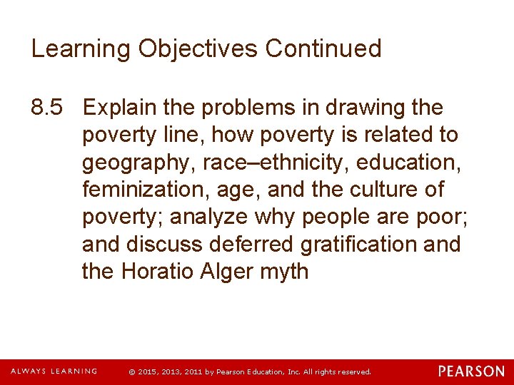 Learning Objectives Continued 8. 5 Explain the problems in drawing the poverty line, how