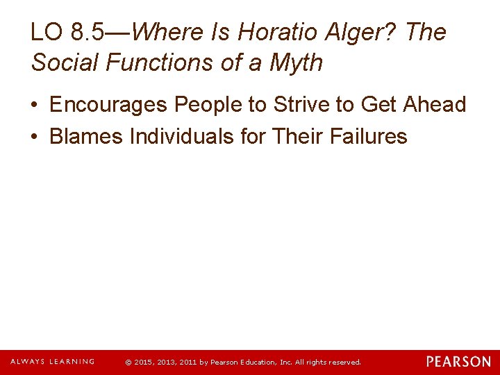 LO 8. 5—Where Is Horatio Alger? The Social Functions of a Myth • Encourages