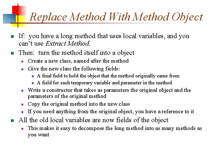 Replace Method With Method Object n n If: you have a long method that