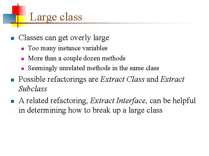 Large class n Classes can get overly large n n n Too many instance